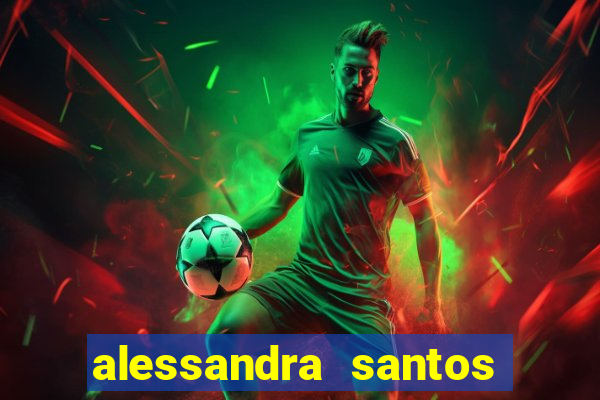 alessandra santos pregadora biografia